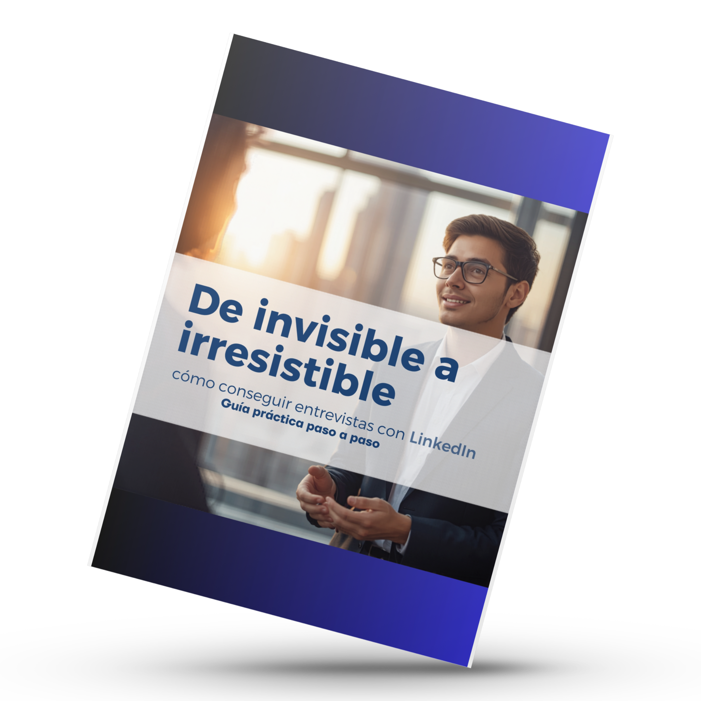 De invisible a irresistible: cómo conseguir entrevistas con LinkedIn